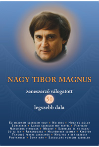 Nagy Tibor Magnus Zeneszerző válogatott 50 legszebb dala