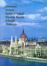 Himnusz, Szózat, Rákóczi induló, Hazám, hazám, Ébredés, Örömóda