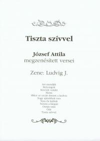 Tiszta szívvel (József Attila megzenésített versei)