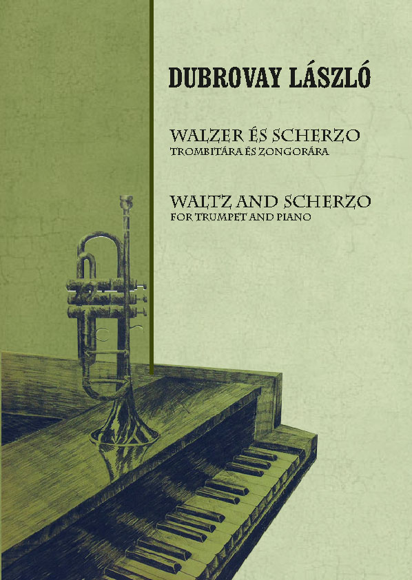 Dubrovay László – Walzer és Scherzo – Trombitára és zongorára